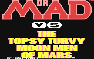 C64 GameBase Dr._Mad_vs._the_Topsy_Turvy_Moon_Men_of_Mars Direct_Designs 1994
