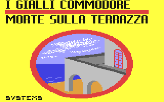 C64 GameBase Morte_sulla_Terrazza Systems_Editoriale_s.r.l./I_Gialli_Commodore 1987