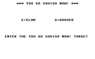 C64 GameBase You_Go_Squish_Now! (Public_Domain) 2004