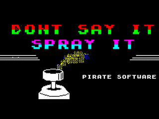 ZX GameBase Don't_Say_It,_Spray_It Pirate_Software 1988
