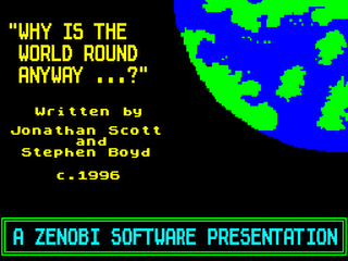 ZX GameBase Why_is_the_World_Round_Anyway? Zenobi_Software 1995