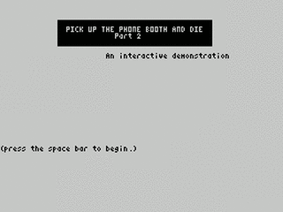 ZX GameBase [Zxzvm]_Pick_Up_The_Phone_Booth_and_Die_2:_An_Interactive_Demo R._Noyes 1996