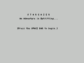 ZX GameBase [Zxzvm]_Stargazer_Prologue:_An_Adventure_in_Outfitting Jonathan_Fry 1996